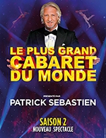 Réservez les meilleures places pour Le Plus Grand Cabaret Du Monde - Zenith D'amiens - Du 24 novembre 2022 au 26 novembre 2022