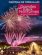 Réservez les meilleures places pour Les Grandes Eaux Nocturnes 2022 - Jardins Du Chateau De Versailles - Du 10 juin 2022 au 30 septembre 2022
