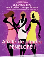 Réservez les meilleures places pour Arrete De Pleurer Penelope - Theatre Victoire - Du 13 septembre 2022 au 24 mai 2023 Réservez les meilleures places pour Arrete De Pleurer Penelope - Theatre Victoire - Du 13 septembre 2022 au 24 mai 2023