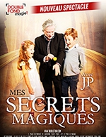 Réservez les meilleures places pour Mes Secrets Magiques - Le Double Fond - Du 13 mai 2023 au 16 juillet 2023