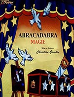 Réservez les meilleures places pour Abracadabra Magie ! - L'antre Magique - Du 13 mai 2023 au 8 juillet 2023
