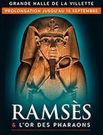 Réservez les meilleures places pour Ramses - Visite Guidee - Grande Halle De La Villette - Du 9 mai 2023 au 6 septembre 2023