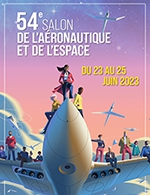Réservez les meilleures places pour Salon Aeronautique & Espace - Tribune - Parc Des Expositions Paris - Le Bourget - Du 23 juin 2023 au 25 juin 2023