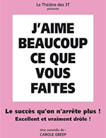 Réservez les meilleures places pour J'aime Beaucoup Ce Que Vous Faites - Grand Theatre 3t - Du 25 janvier 2023 au 23 mars 2023 Réservez les meilleures places pour J'aime Beaucoup Ce Que Vous Faites - Grand Theatre 3t - Du 25 janvier 2023 au 23 mars 2023