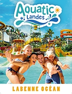 Réservez les meilleures places pour Parc Aquatic Landes - Aquatic Landes - Du 17 juin 2023 au 3 septembre 2023