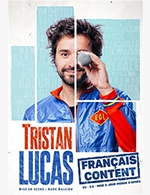 Réservez les meilleures places pour Tristan Lucas Dans Français Content - Theatre Le Metropole - Du 16 mai 2023 au 20 juin 2023