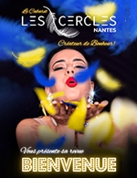 Réservez les meilleures places pour Cabaret Les Cercles : Revue Bienvenue - Les Cercles - Du 25 mars 2023 au 29 juin 2024