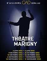 Réservez les meilleures places pour Gad Elmaleh - Theatre Marigny - Grande Salle - Du 5 juin 2023 au 21 novembre 2023