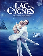 Réservez les meilleures places pour Le Lac Des Cygnes - Ballet Et Orchestre - Zenith De Nancy - Le 10 mai 2024