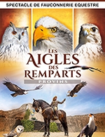 Réservez les meilleures places pour Les Aigles Des Remparts - Cite Medievale - Du 6 mai 2023 au 1 novembre 2023