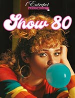 Book the best tickets for Show 80's - L'entrepot - From April 28, 2023 to December 31, 2024