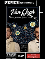 Book the best tickets for Van Gogh:deux Freres Pour Une Vie - Guichet Montparnasse - From September 8, 2023 to December 22, 2023