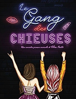 Book the best tickets for Le Gang Des Chieuses - Theatre La Comedie De Lille - From July 6, 2023 to June 22, 2024