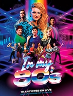 Book the best tickets for In My 80's - Cocktail Spectacle - Casino Barriere Lille - From November 24, 2023 to June 21, 2024