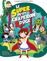 Book the best tickets for Le Super Petit Chaperon Rouge - La Comedie Des K'talents - From September 30, 2023 to October 7, 2023