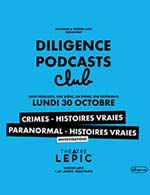 Réservez les meilleures places pour Diligence Podcast Club - Investigation - Theatre Lepic - Le 30 octobre 2023