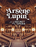 Book the best tickets for Arsene Lupin & Le Secret De L'opera - Palais Garnier - From January 1, 2024 to December 31, 2025