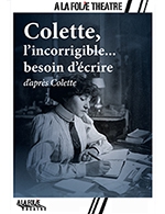 Réservez les meilleures places pour Colette,l'incorrigible... - A La Folie Theatre - Petite Folie - Du 1 décembre 2023 au 2 mars 2024