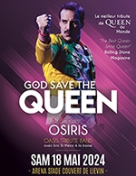 Book the best tickets for God Save The Queen + Osiris - Arena Stade Couvert -  May 18, 2024