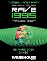 Réservez les meilleures places pour Rave 1995 + After Show Party - Warehouse - Le 8 mars 2024