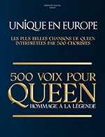 Book the best tickets for 500 Voix Pour Queen - Zenith - Saint Etienne -  March 24, 2024