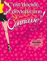Book the best tickets for C'est Décidé, Je Deviens Une Connasse - Comedie Oberkampf - From September 15, 2023 to December 31, 2023