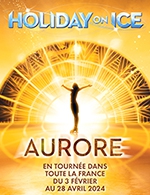 Réservez les meilleures places pour Holiday On Ice - Aurore - Les Arenes De Metz - Du 6 février 2024 au 7 février 2024