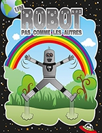 Réservez les meilleures places pour Un Robot Pas Comme Les Autres - Comedie De Rennes - Du 7 mars 2024 au 10 mars 2024